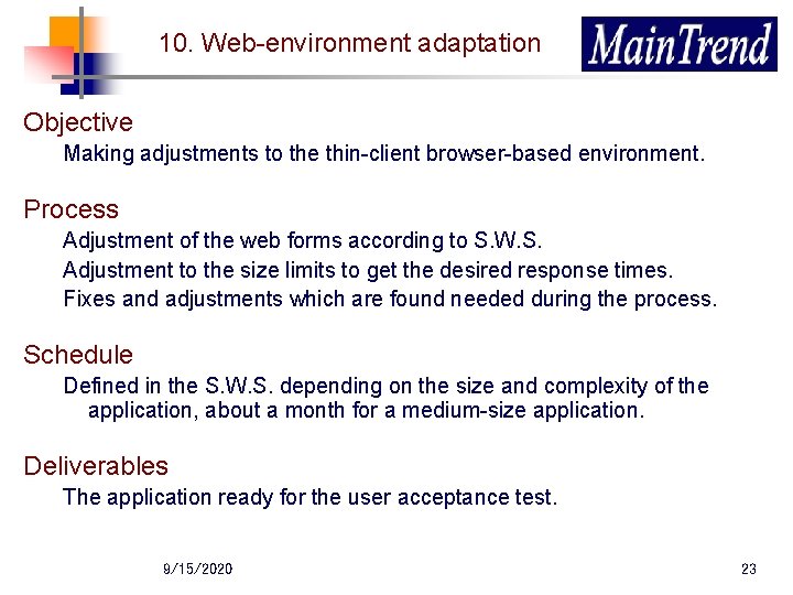 10. Web-environment adaptation Objective Making adjustments to the thin-client browser-based environment. Process Adjustment of