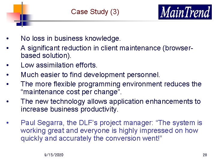 Case Study (3) • • No loss in business knowledge. A significant reduction in