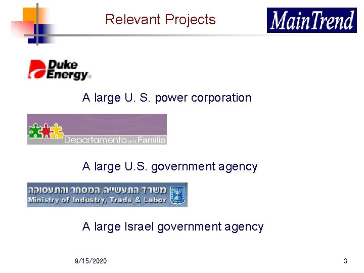 Relevant Projects A large U. S. power corporation A large U. S. government agency