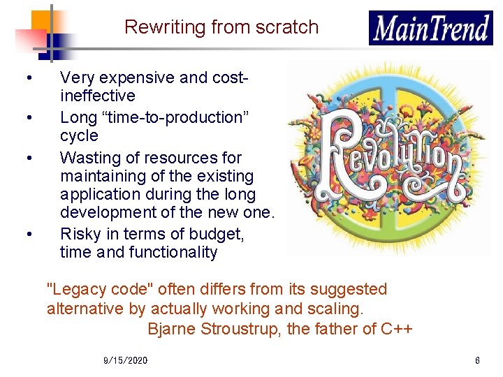 Rewriting from scratch • • Very expensive and costineffective Long “time-to-production” cycle Wasting of