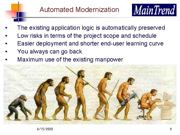 Automated Modernization • • • The existing application logic is automatically preserved Low risks