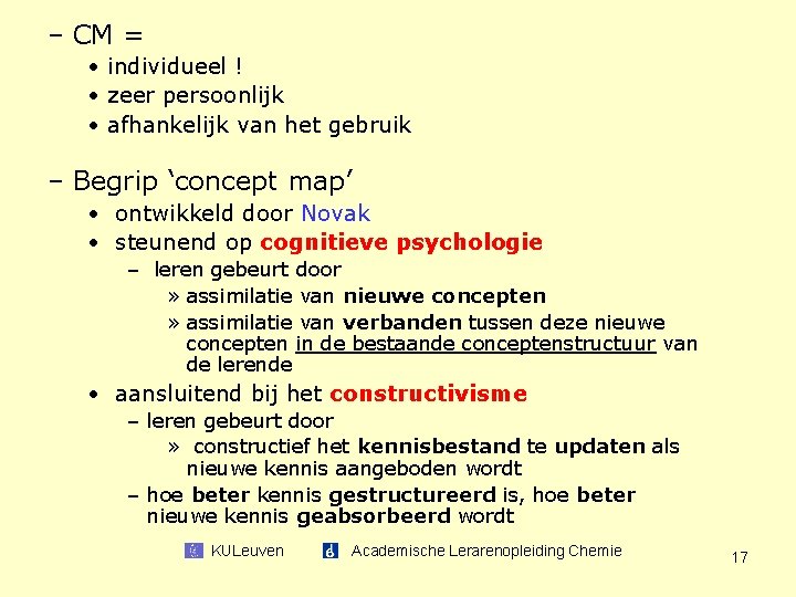 – CM = • individueel ! • zeer persoonlijk • afhankelijk van het gebruik