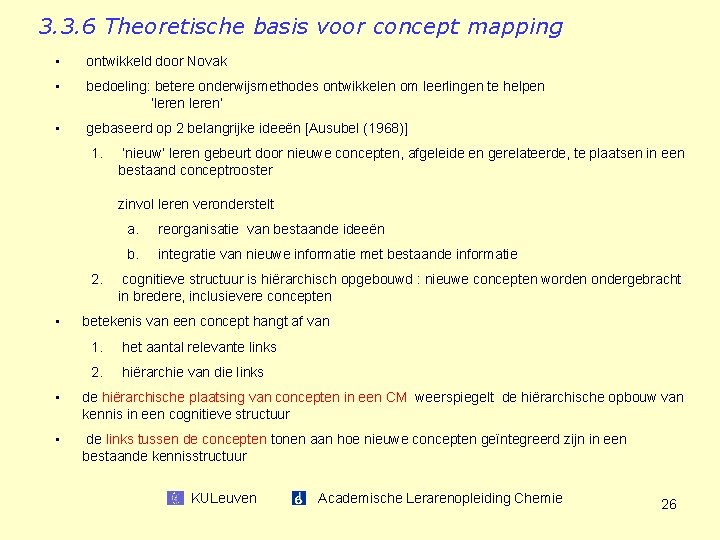 3. 3. 6 Theoretische basis voor concept mapping • ontwikkeld door Novak • bedoeling: