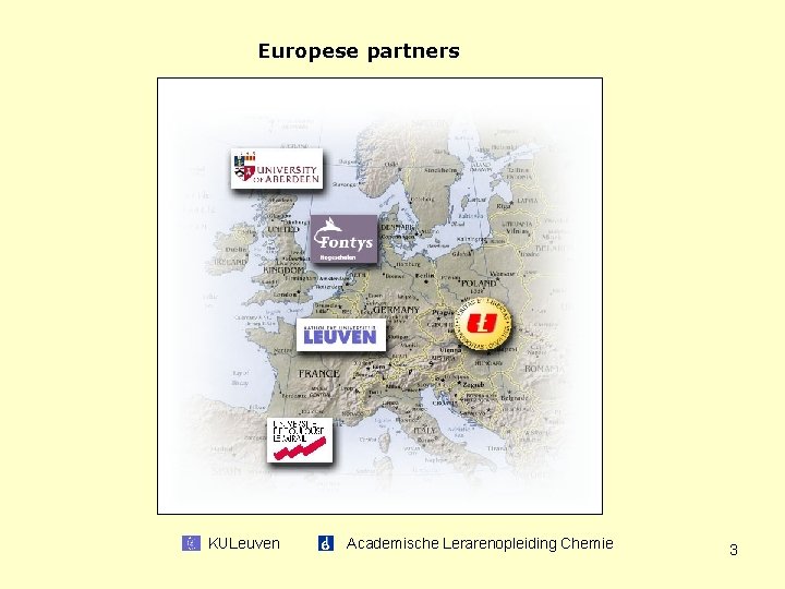 Europese partners KULeuven Academische Lerarenopleiding Chemie 3 