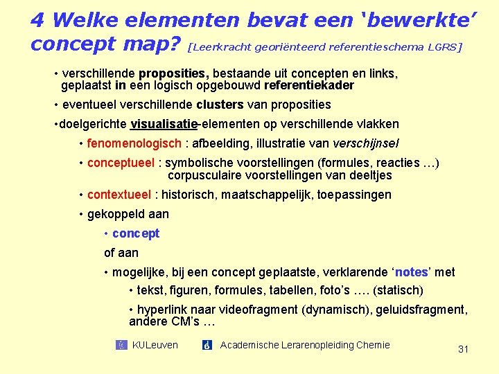 4 Welke elementen bevat een ‘bewerkte’ concept map? [Leerkracht georiënteerd referentieschema LGRS] • verschillende