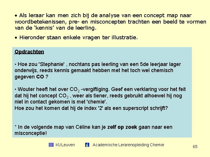  • Als leraar kan men zich bij de analyse van een concept map