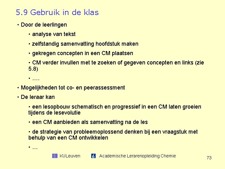 5. 9 Gebruik in de klas • Door de leerlingen • analyse van tekst