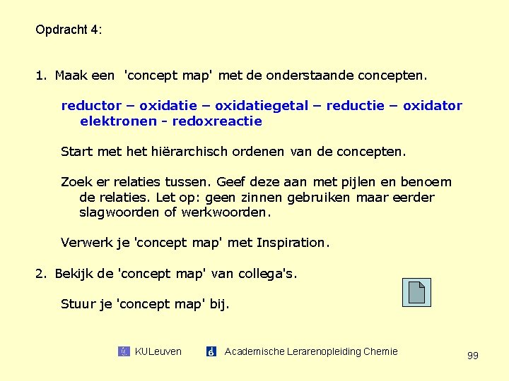 Opdracht 4: 1. Maak een 'concept map' met de onderstaande concepten. reductor – oxidatiegetal