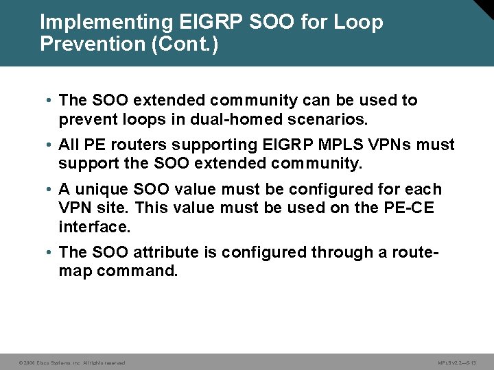 Implementing EIGRP SOO for Loop Prevention (Cont. ) • The SOO extended community can