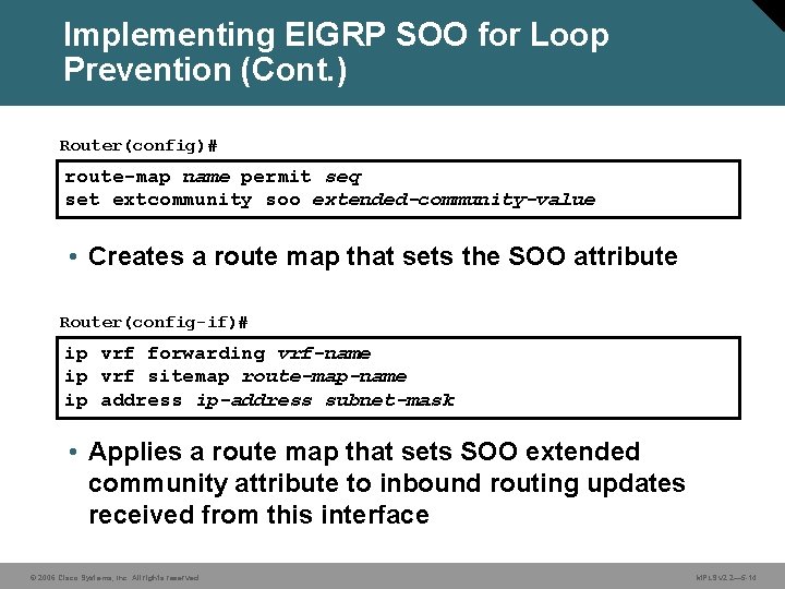 Implementing EIGRP SOO for Loop Prevention (Cont. ) Router(config)# route-map name permit seq set
