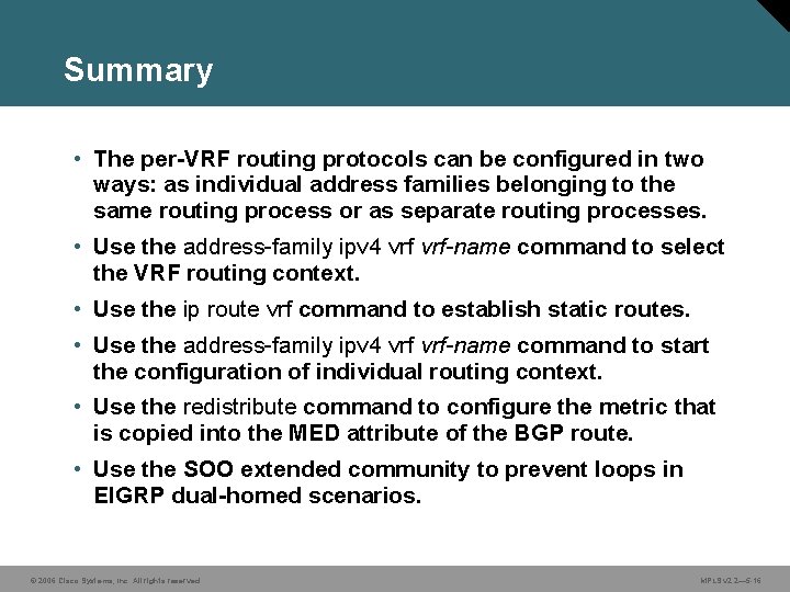 Summary • The per-VRF routing protocols can be configured in two ways: as individual