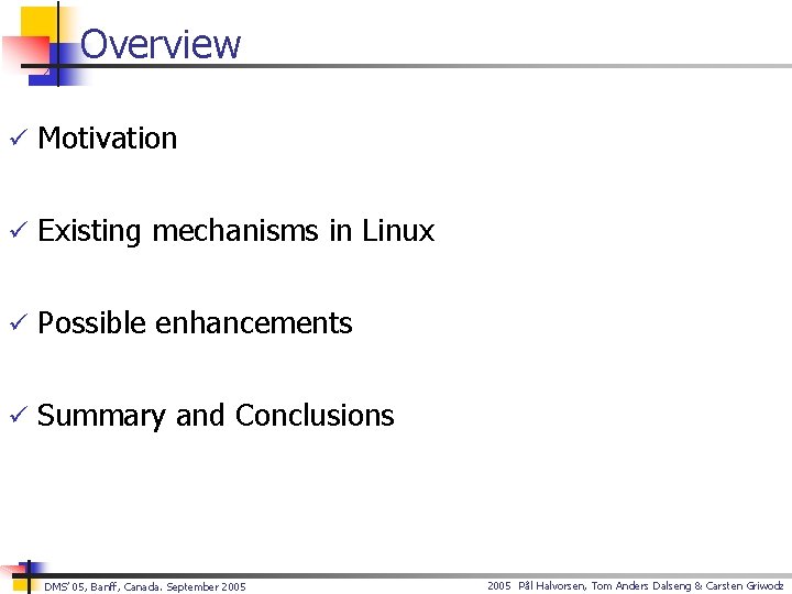 Overview ü Motivation ü Existing mechanisms in Linux ü Possible enhancements ü Summary and