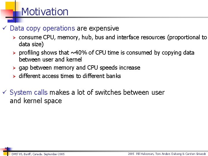 Motivation ü Data copy operations are expensive Ø consume CPU, memory, hub, bus and