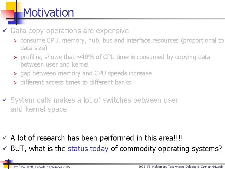 Motivation ü Data copy operations are expensive Ø consume CPU, memory, hub, bus and