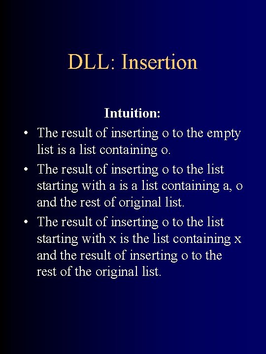 DLL: Insertion Intuition: • The result of inserting o to the empty list is