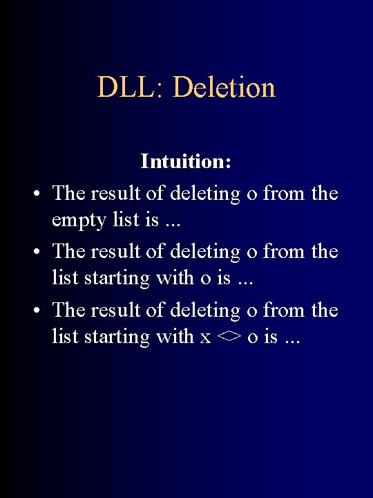 DLL: Deletion Intuition: • The result of deleting o from the empty list is.