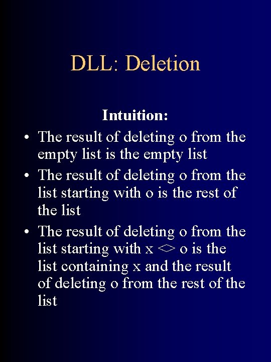 DLL: Deletion Intuition: • The result of deleting o from the empty list is