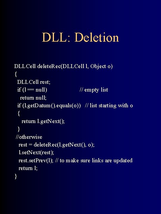 DLL: Deletion DLLCell delete. Rec(DLLCell l, Object o) { DLLCell rest; if (l ==