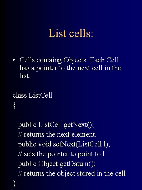 List cells: • Cells containg Objects. Each Cell has a pointer to the next