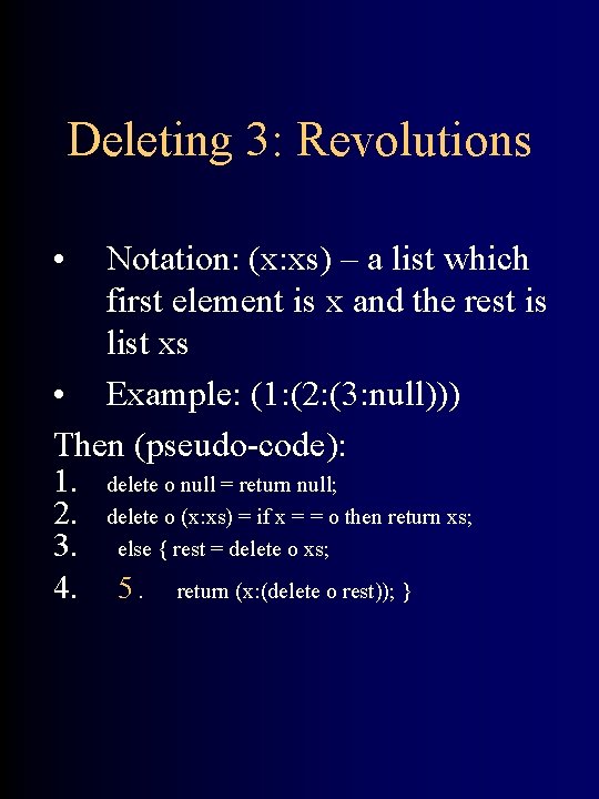 Deleting 3: Revolutions • Notation: (x: xs) – a list which first element is