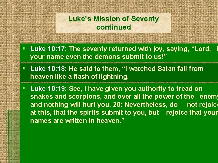 Luke’s Mission of Seventy continued § Luke 10: 17: The seventy returned with joy,