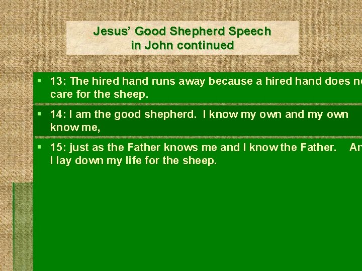Jesus’ Good Shepherd Speech in John continued § 13: The hired hand runs away