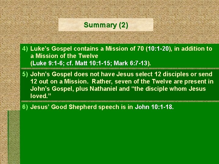 Summary (2) 4) Luke’s Gospel contains a Mission of 70 (10: 1 -20), in