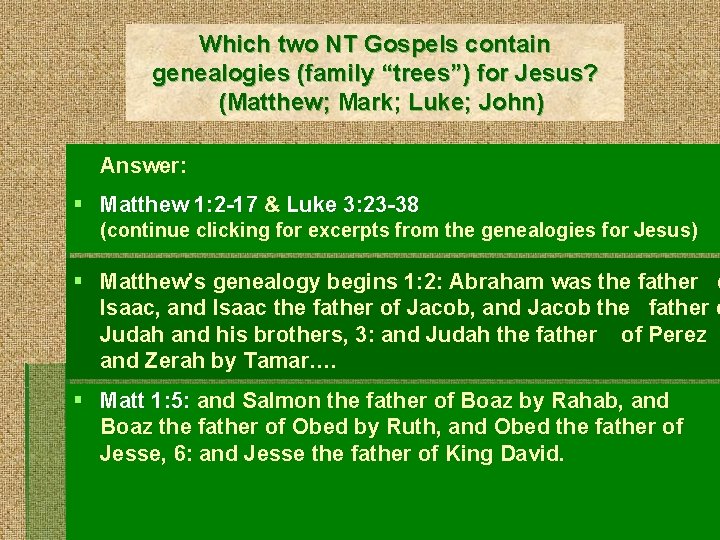 Which two NT Gospels contain genealogies (family “trees”) for Jesus? (Matthew; Mark; Luke; John)