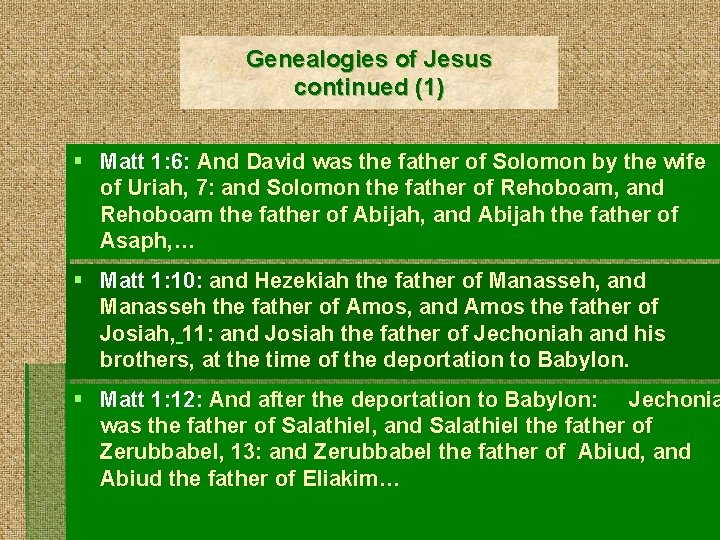 Genealogies of Jesus continued (1) § Matt 1: 6: And David was the father