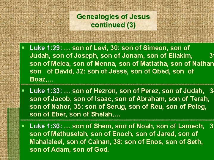 Genealogies of Jesus continued (3) § Luke 1: 29: … son of Levi, 30: