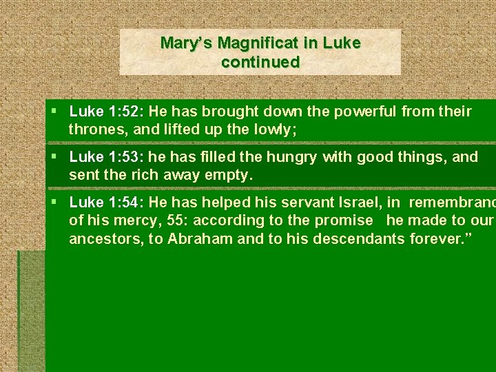 Mary’s Magnificat in Luke continued § Luke 1: 52: He has brought down the