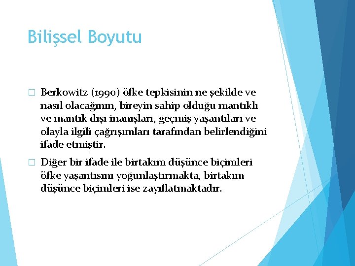 Bilişsel Boyutu � Berkowitz (1990) öfke tepkisinin ne şekilde ve nasıl olacağının, bireyin sahip