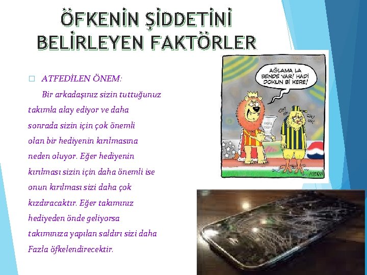 ÖFKENİN ŞİDDETİNİ BELİRLEYEN FAKTÖRLER � ATFEDİLEN ÖNEM: Bir arkadaşınız sizin tuttuğunuz takımla alay ediyor