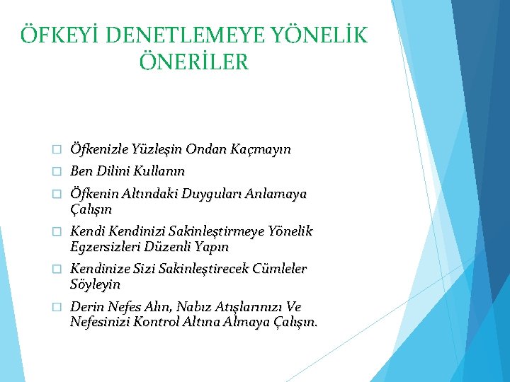 ÖFKEYİ DENETLEMEYE YÖNELİK ÖNERİLER � Öfkenizle Yüzleşin Ondan Kaçmayın � Ben Dilini Kullanın �