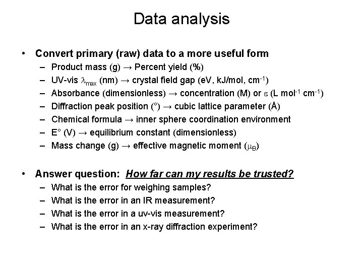 Data analysis • Convert primary (raw) data to a more useful form – – Data analysis • Convert primary (raw) data to a more useful form – –