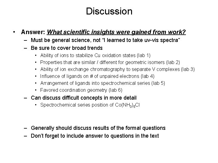 Discussion • Answer: What scientific insights were gained from work? – Must be general Discussion • Answer: What scientific insights were gained from work? – Must be general
