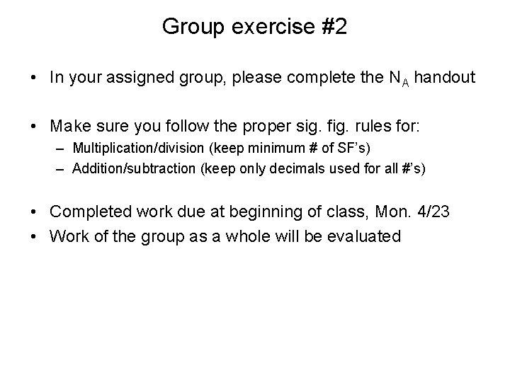 Group exercise #2 • In your assigned group, please complete the NA handout • Group exercise #2 • In your assigned group, please complete the NA handout •