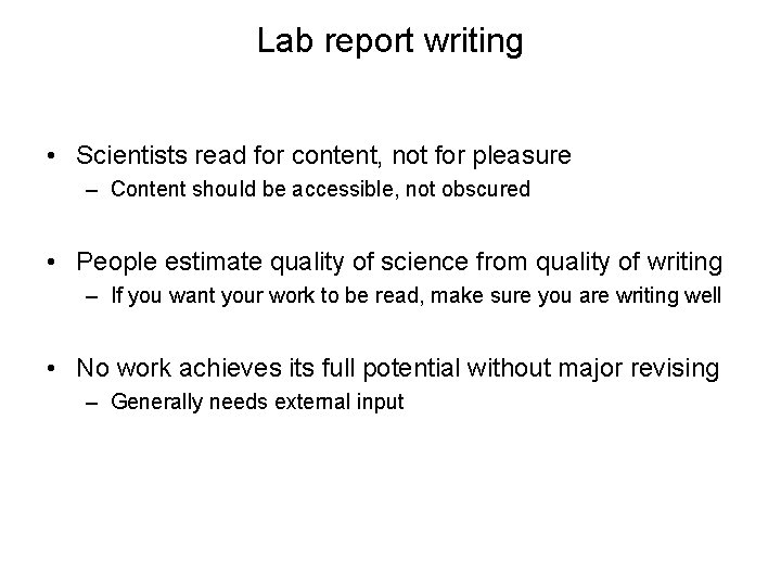 Lab report writing • Scientists read for content, not for pleasure – Content should Lab report writing • Scientists read for content, not for pleasure – Content should
