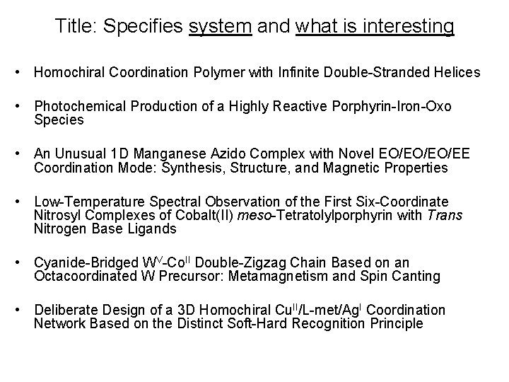 Title: Specifies system and what is interesting • Homochiral Coordination Polymer with Infinite Double-Stranded Title: Specifies system and what is interesting • Homochiral Coordination Polymer with Infinite Double-Stranded