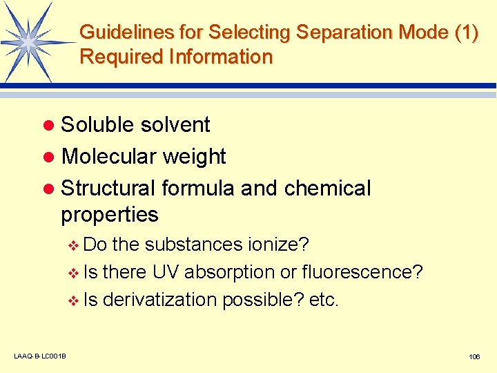 Guidelines for Selecting Separation Mode (1) Required Information l Soluble solvent l Molecular weight