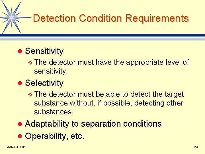 Detection Condition Requirements l Sensitivity v The detector must have the appropriate level of