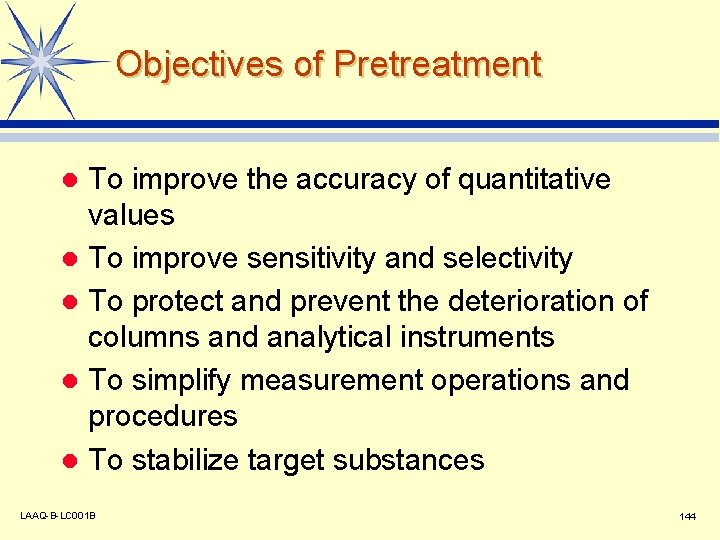 Objectives of Pretreatment To improve the accuracy of quantitative values l To improve sensitivity
