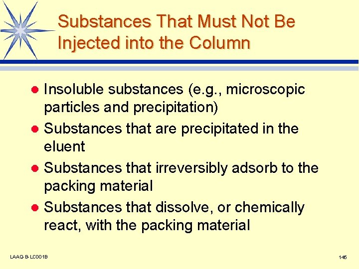 Substances That Must Not Be Injected into the Column Insoluble substances (e. g. ,