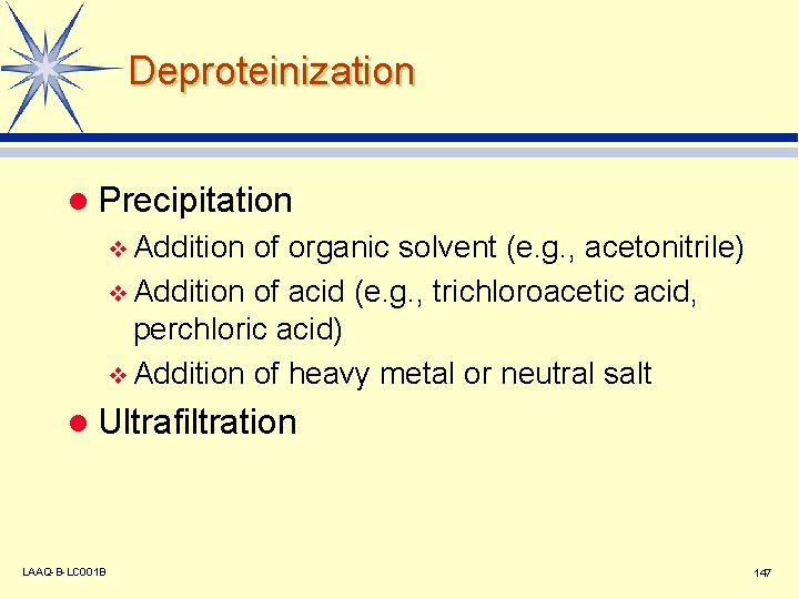 Deproteinization l Precipitation v Addition of organic solvent (e. g. , acetonitrile) v Addition