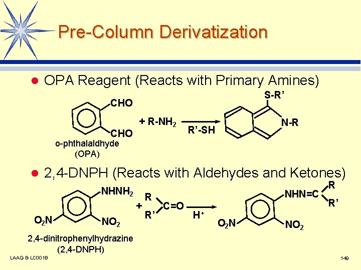 Pre-Column Derivatization l OPA Reagent (Reacts with Primary Amines) S-R’ CHO + R-NH 2