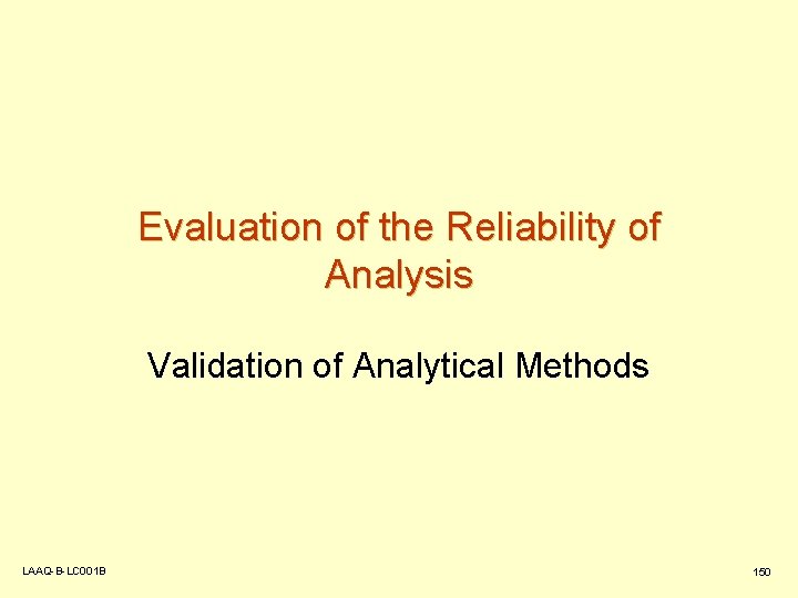 Evaluation of the Reliability of Analysis Validation of Analytical Methods LAAQ-B-LC 001 B 150