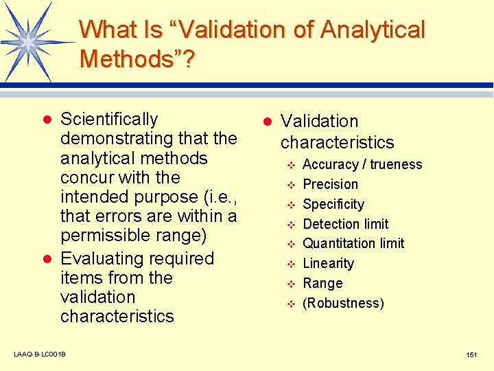 What Is “Validation of Analytical Methods”? Scientifically demonstrating that the analytical methods concur with