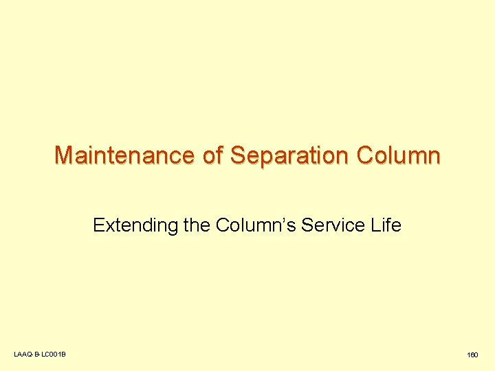 Maintenance of Separation Column Extending the Column’s Service Life LAAQ-B-LC 001 B 160 