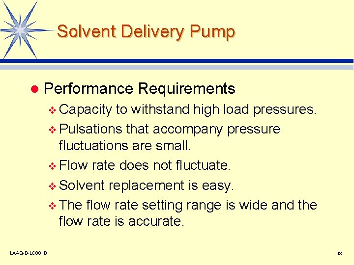 Solvent Delivery Pump l Performance Requirements v Capacity to withstand high load pressures. v