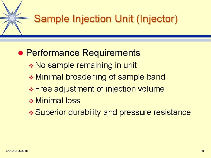 Sample Injection Unit (Injector) l Performance Requirements v No sample remaining in unit v